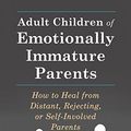 Cover Art for B01C888J2M, Adult Children of Emotionally Immature Parents: How to Heal from Distant, Rejecting, or Self-Involved Parents by Lindsay C. Gibson(2015-06-01) by Lindsay C. Gibson