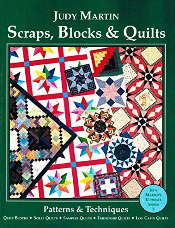 Cover Art for 9780929589015, Scraps, Blocks and Quilts: Patterns and Techniques (Judy Martin's ultimate series) by Judy Martin