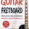 Cover Art for 9781719064873, Guitar Fretboard: Memorize The Fretboard In Less Than 24 Hours: 35+ Tips And Exercises Included by Guitar Head