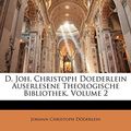 Cover Art for 9781174602801, D. Joh. Christoph Doederlein Auserlesene Theologische Bibliothek, Volume 2 by Döderlein, Johann Christoph