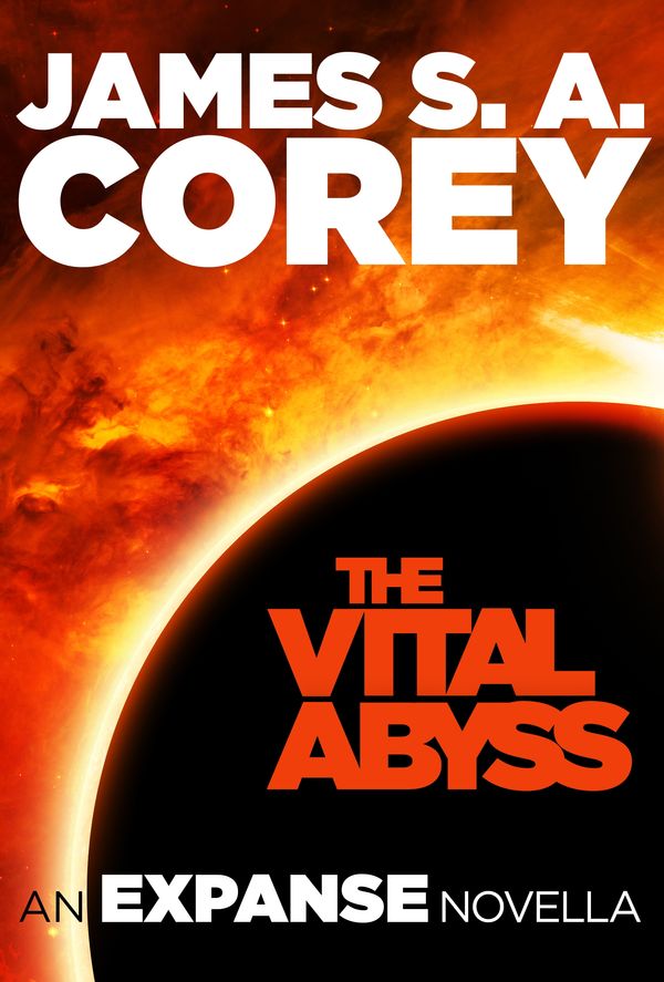 Cover Art for 9780356504315, The Vital Abyss: An Expanse Novella by James S. A. Corey