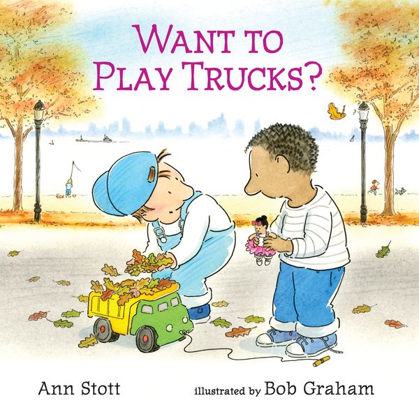 Cover Art for 9780763681739, Want to Play Trucks? by Ann Stott