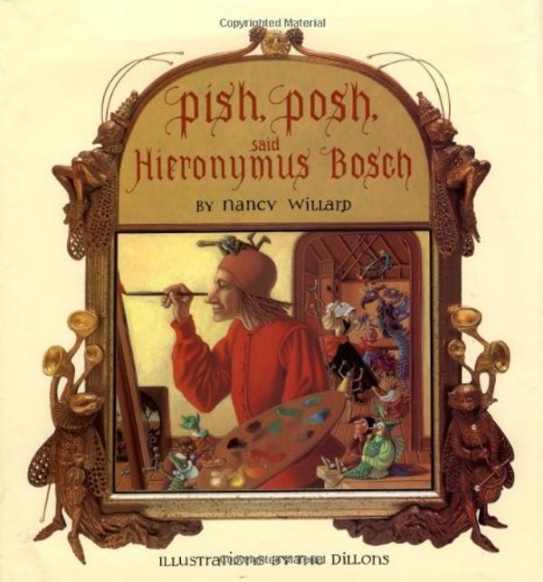 Cover Art for 9780152622107, Pish, Posh, Said Hieronymus Bosch by Nancy Willard