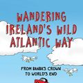 Cover Art for 9781848892606, Wandering Ireland's Wild Atlantic Way: From Banba's Crown to World's End by Paul Clements