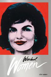 Cover Art for 9781944379308, Warhol Women by Andy Warhol, Alison M. Gingeras, John Giorno