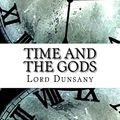 Cover Art for 9781974376995, Time and the Gods by Lord Dunsany