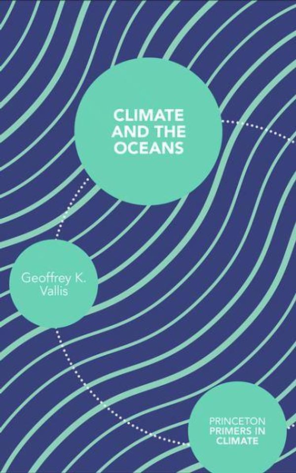 Cover Art for 9780691144672, Climate and the Oceans by Geoffrey K. Vallis