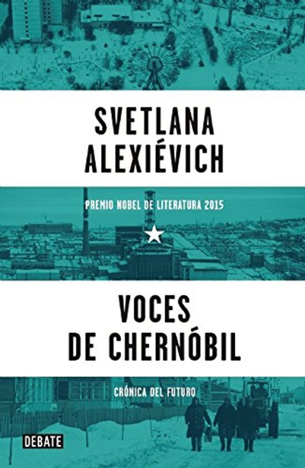 Cover Art for 9781941999646, Voces de Chernobil / Voices from Chernobyl by Svetlana Alexievich
