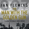 Cover Art for 9780099578055, The Man with the Golden Gun: James Bond 007 by Ian Fleming