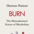 Cover Art for 9780141990170, Burn: The Misunderstood Science of Metabolism by Herman Pontzer