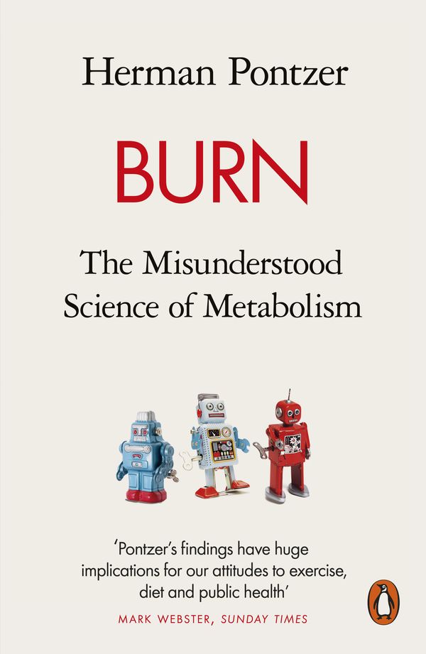 Cover Art for 9780141990170, Burn: The Misunderstood Science of Metabolism by Herman Pontzer