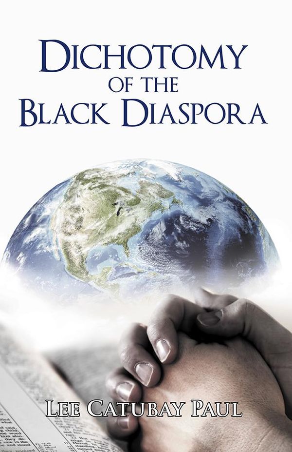 Cover Art for 9781480819016, Dichotomy of the Black Diaspora by Lee Catubay Paul