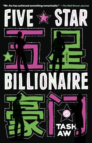 Cover Art for 9780812984811, Five Star Billionaire by Tash Aw