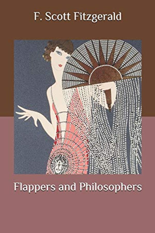 Cover Art for 9798573152714, Flappers and Philosophers by F. Scott Fitzgerald