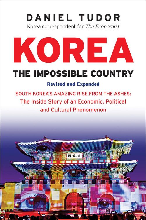 Cover Art for 9780804846394, KoreaThe Impossible Country: South Korea's Amazing R... by Daniel Tudor