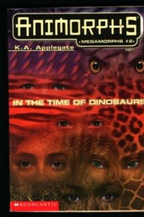 Cover Art for 9780590023573, In The Time of Dinosaurs (Animorphs Megamorphs 2, Part I of II) by K. A. Applegate (1998-08-01) by K. A. Applegate