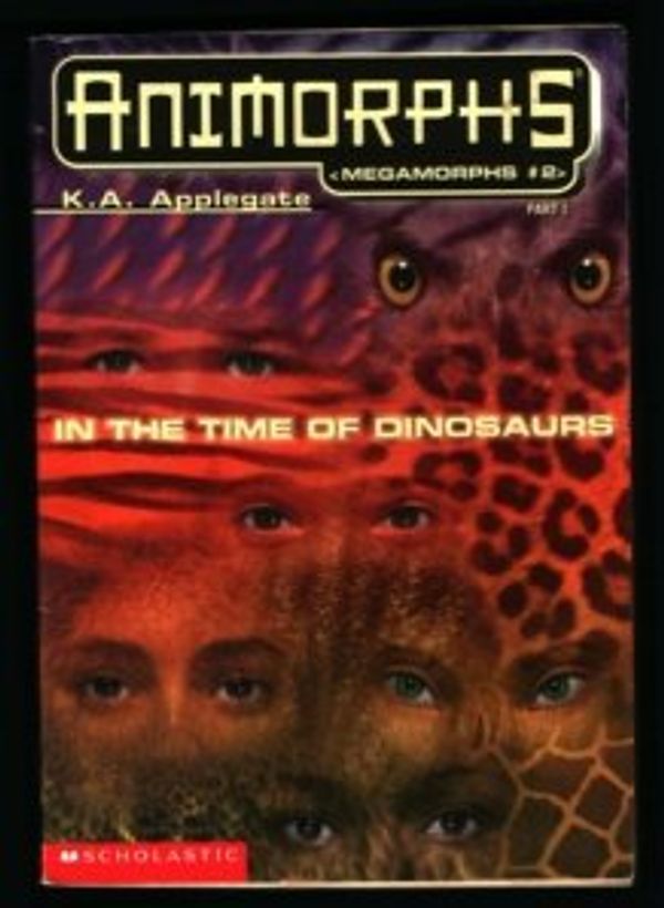 Cover Art for 9780590023573, In The Time of Dinosaurs (Animorphs Megamorphs 2, Part I of II) by K. A. Applegate (1998-08-01) by K. A. Applegate