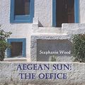 Cover Art for 9781514722336, Aegean Sun: The Office by Stephanie Wood