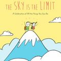 Cover Art for 9781452183725, The Sky Is the Limit: A Celebration of All the Things You Can Do by Lisa Swerling, Ralph Lazar