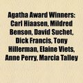 Cover Art for 9781156385272, Agatha Award Winners: Carl Hiaasen, Mildred Benson, David Suchet, Agatha Award, Dick Francis, Tony Hillerman, Anne Perry, Elaine Viets by Books Llc