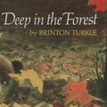 Cover Art for 9780812456110, Deep in the Forest by Brinton Turkle