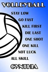 Cover Art for 9781096194392, Volleyball Stay Low Go Fast Kill First Die Last One Shot One Kill Not Luck All Skill Cynthia: College Ruled Composition Book Blue and White School Colors by Shelly James