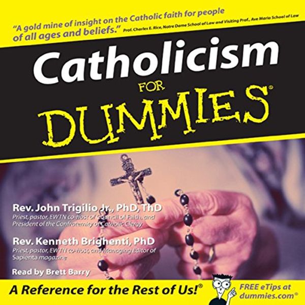 Cover Art for B001KJ6Y3C, Catholicism for Dummies by Rev. John Trigilio, Jr. and Rev. Kenneth Brighenti