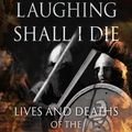 Cover Art for 9781780239507, Laughing Shall I Die by Tom Shippey