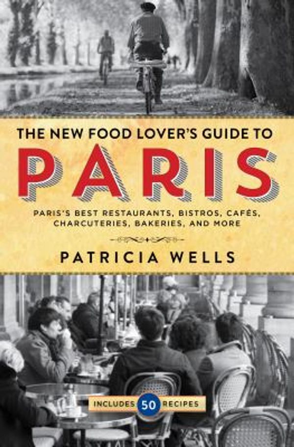 Cover Art for 0884781136062, The Food Lover's Guide to Paris by Patricia Wells