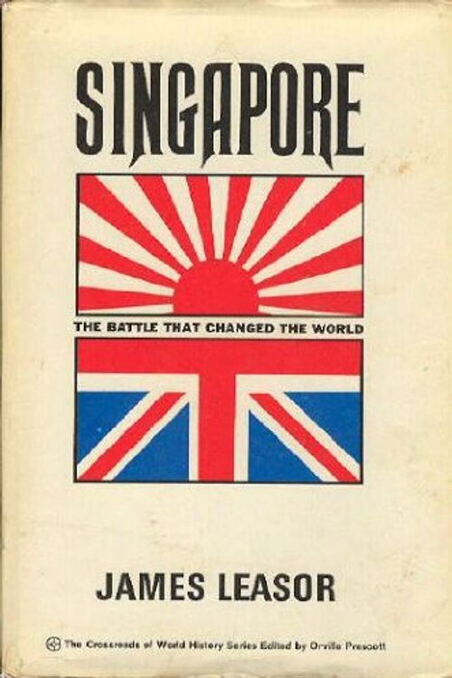 Cover Art for 9780340044346, Singapore: The Battle That Changed The World by James Leasor