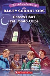 Cover Art for 9780785701941, Ghosts Don't Eat Potato Chips by Debbie Dadey, Marcia Thornton Jones