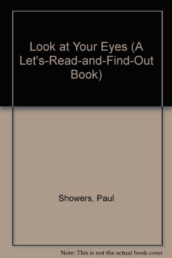 Cover Art for 9780064451086, Look at Your Eyes (A Let's-Read-and-Find-Out Book) by Paul Showers
