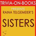 Cover Art for 9781524264017, Sisters by Raina Telgemeier (Trivia-On-Books) by Trivion Books