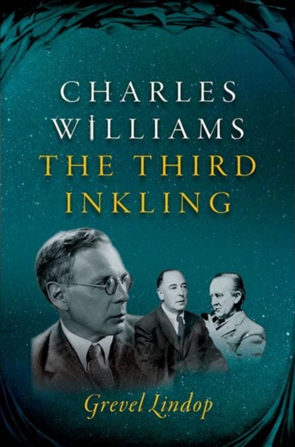 Cover Art for 9780199284153, Charles Williams: The Third Inkling by Grevel Lindop