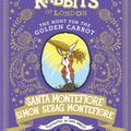 Cover Art for 9781471171512, Royal Rabbits of London: The Hunt for the Golden Carrot by Santa Montefiore, Simon Sebag Montefiore