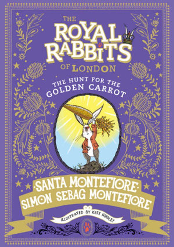 Cover Art for 9781471171512, Royal Rabbits of London: The Hunt for the Golden Carrot by Santa Montefiore, Simon Sebag Montefiore