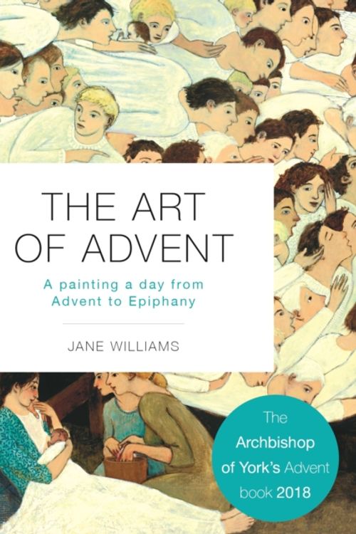 Cover Art for 9780281071692, The Art of AdventA Painting a Day from Advent to Epiphany by Jane Williams