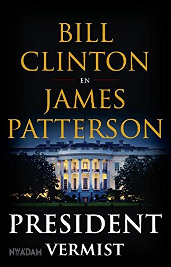 Cover Art for 9789046824092, President vermist by Bill Clinton, James Patterson