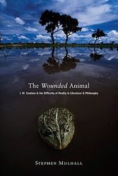 Cover Art for 9780691137377, The Wounded Animal: J. M. Coetzee and the Difficulty of Reality in Literature Anj. M. Coetzee and the Difficulty of Reality in Literature by Stephen Mulhall