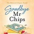 Cover Art for 9781473640559, Goodbye Mr Chips by James Hilton