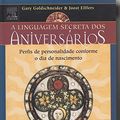 Cover Art for 9788535204131, Linguagem Secreta dos Aniversários, A by Gary Goldschneider