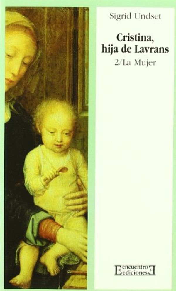 Cover Art for 9788474904437, Cristina, hija de Lavrans/2: La Mujer by Sigrid Undset