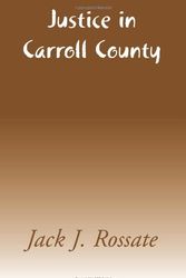 Cover Art for 9780738869988, Justice in Carroll County by Jack J. Rossate