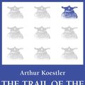 Cover Art for 9781448214167, The Trail of the Dinosaur / Reflections on Hanging by Arthur Koestler