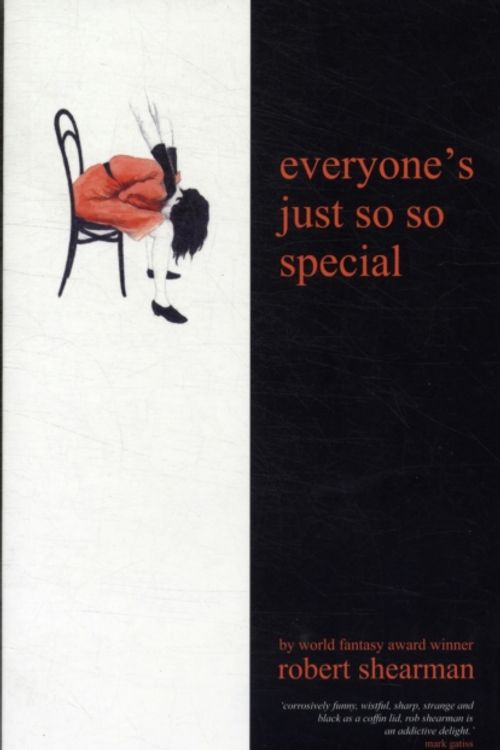 Cover Art for 9781844355716, Everyone's Just So So Special by Robert Shearman