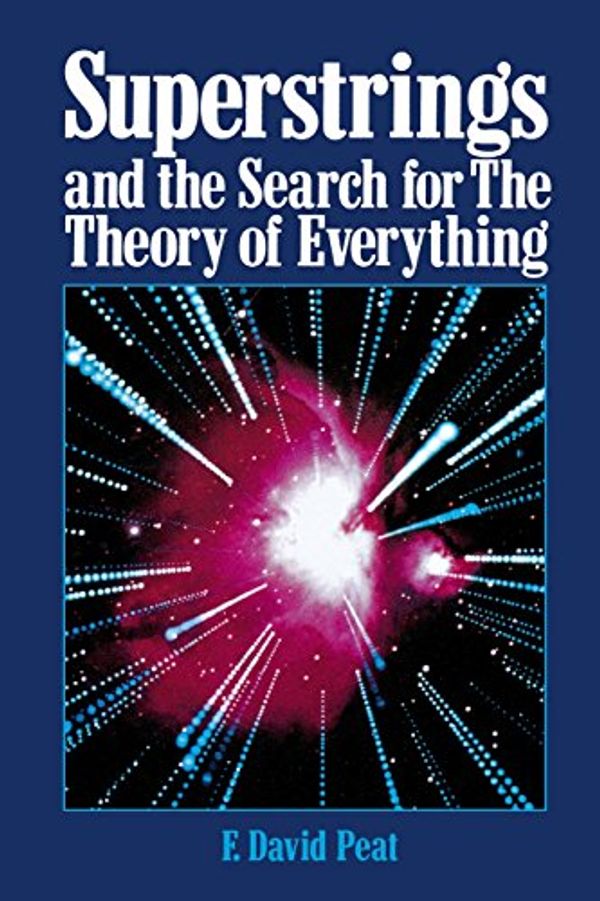 Cover Art for 9780809242573, Superstrings and the Search for the Theory of Everything by Peat, F.