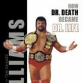 Cover Art for 0820366002537, Steve Williams : How Dr. Death Became Dr. Life by Steve Williams