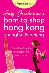 Cover Art for 9780470537695, Suzy Gershman's Born to Shop Hong Kong, Shanghai & Beijing: The Ultimate Guide for People Who Love to Shop by Suzy Gershman