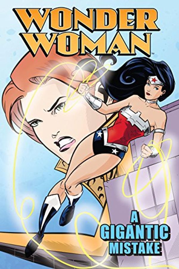Cover Art for B073K326SS, Wonder Woman: A Gigantic Mistake by Liz Marsham