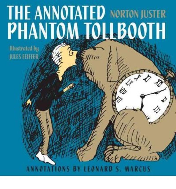 Cover Art for B01DHF2H3W, By Norton Juster ; Jules Feiffer ; Leonard S Marcus ( Author ) [ Annotated Phantom Tollbooth By Oct-2011 Hardcover by Norton Juster ; Jules Feiffer ; Leonard S Marcus